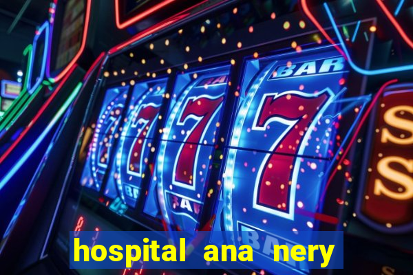 hospital ana nery trabalhe conosco